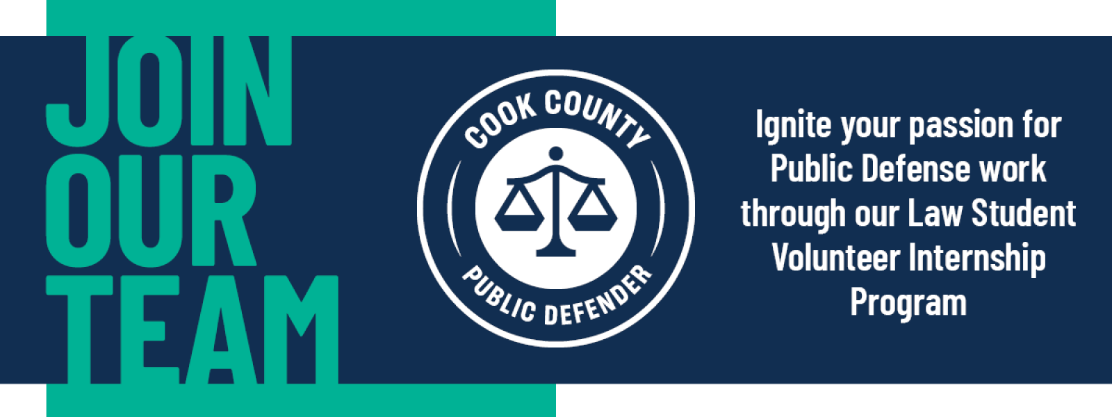 Join our team. Cook County Public Defender logo. Text reads: Ignite your passion for Public Defense work through our Law Student Volunteer Internship Program.