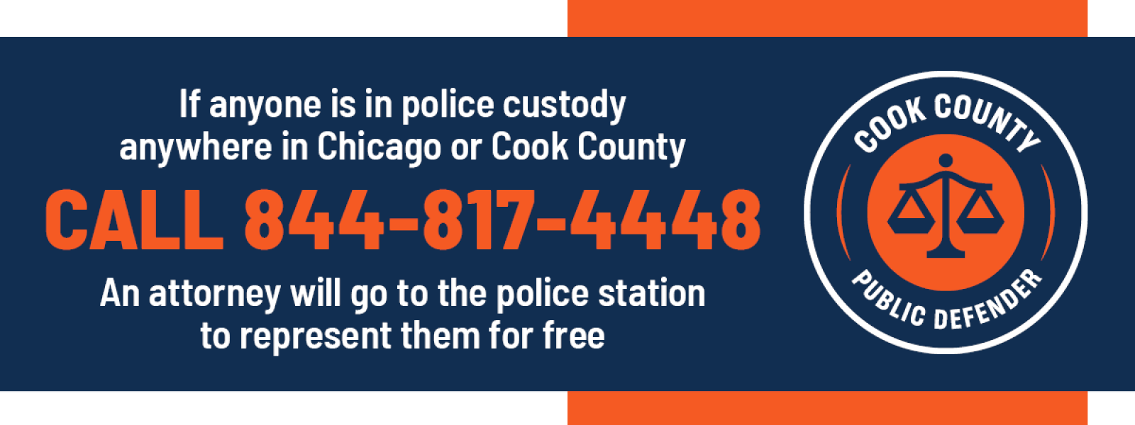 Cook County Public Defender logo. Text reads: If anyone is in police custody anywhere in Chicago or Cook County call 844-817-4448. An attorney will go to the police station to represent them for free.