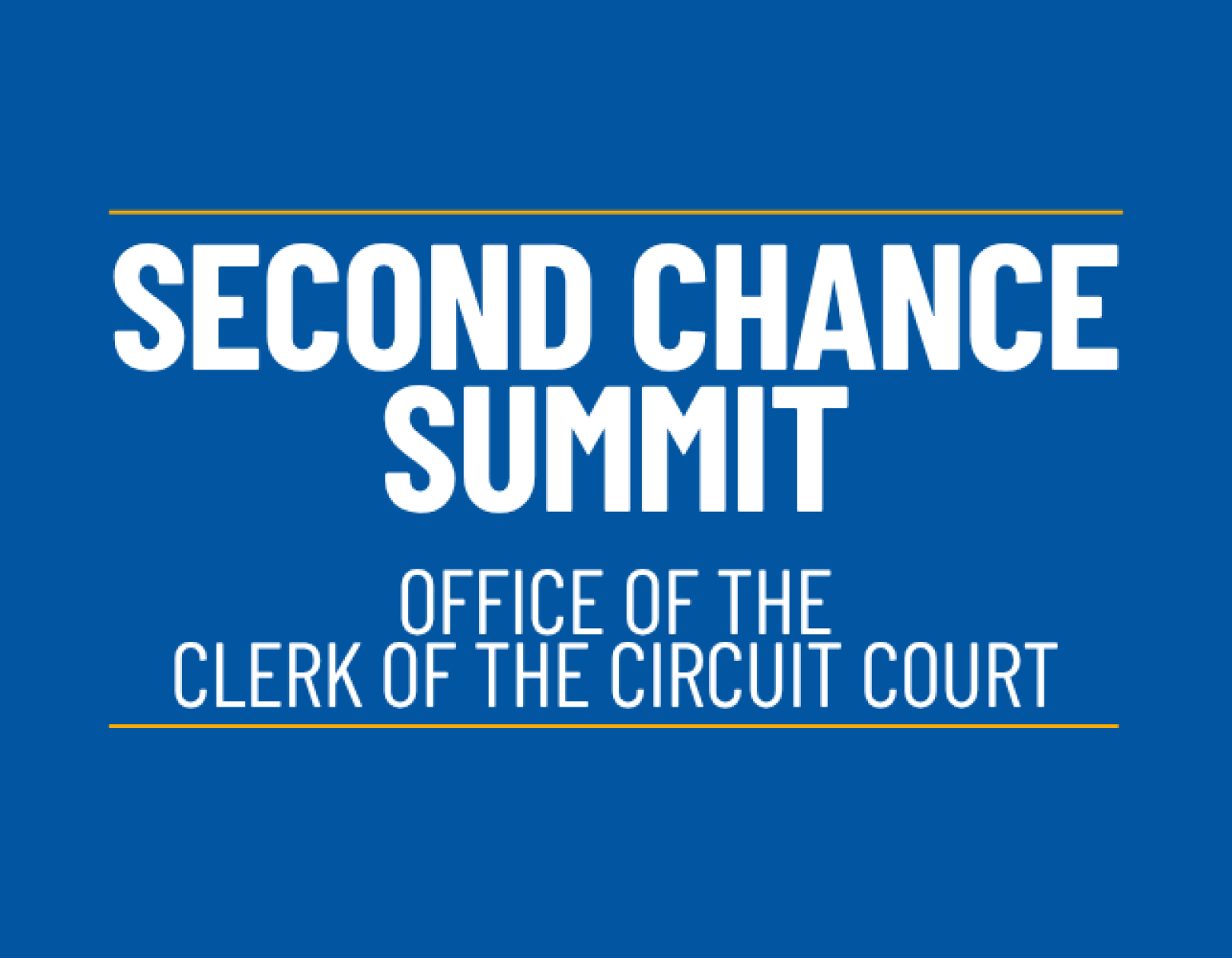 Blue graphic with gold lines that reads, "Second Chance Summit, Office of the Clerk of the Circuit Court"