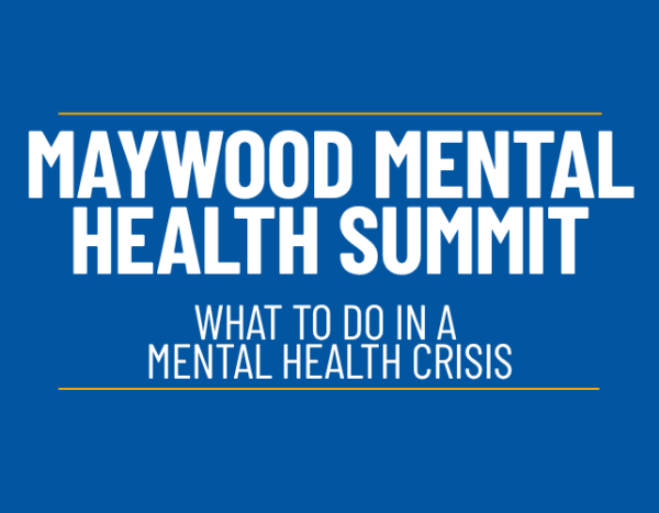 Blue graphic with gold lines that reads, "Maywood Mental Health Summit: What to do in a mental health crisis"